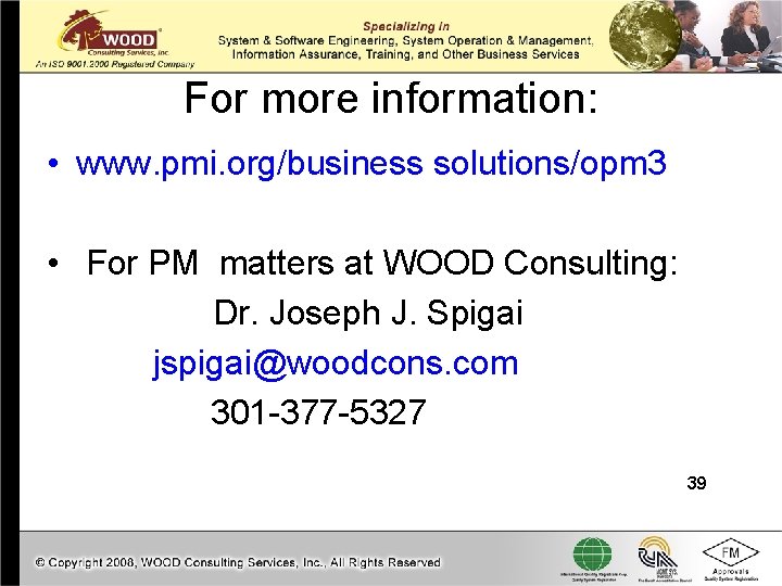 For more information: • www. pmi. org/business solutions/opm 3 • For PM matters at