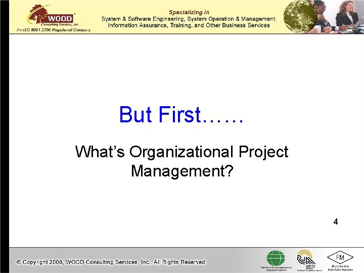 But First…… What’s Organizational Project Management? 4 