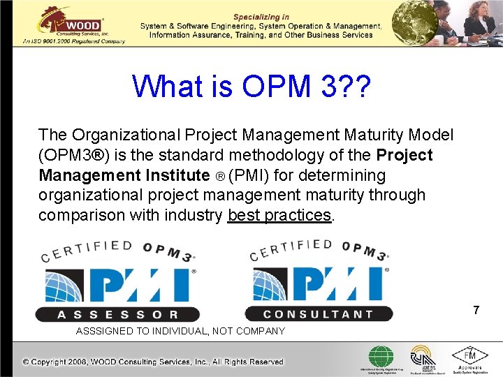 What is OPM 3? ? The Organizational Project Management Maturity Model (OPM 3®) is