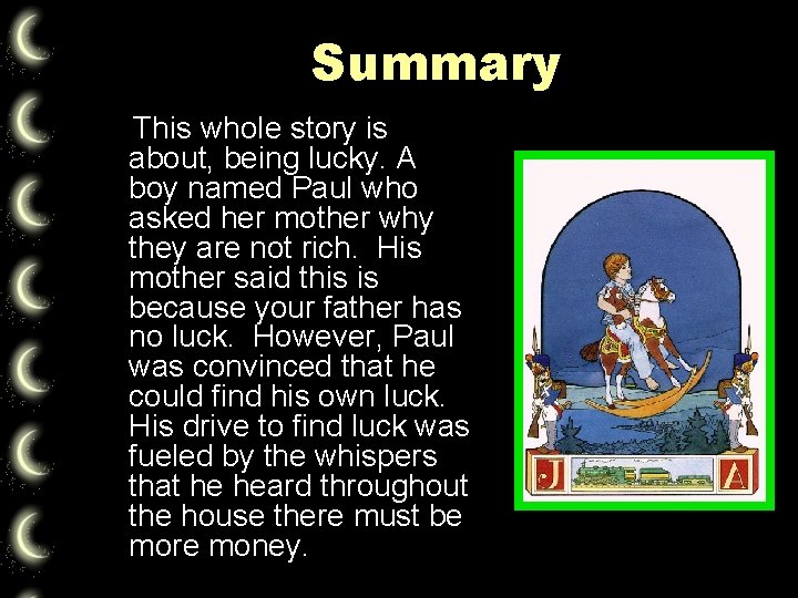 Summary This whole story is about, being lucky. A boy named Paul who asked