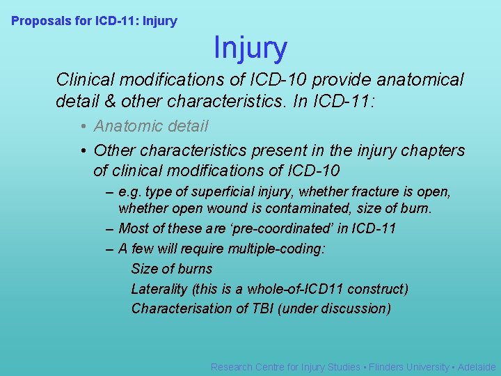 Proposals for ICD-11: Injury Clinical modifications of ICD-10 provide anatomical detail & other characteristics.