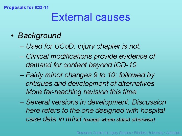 Proposals for ICD-11 External causes • Background – Used for UCo. D; injury chapter