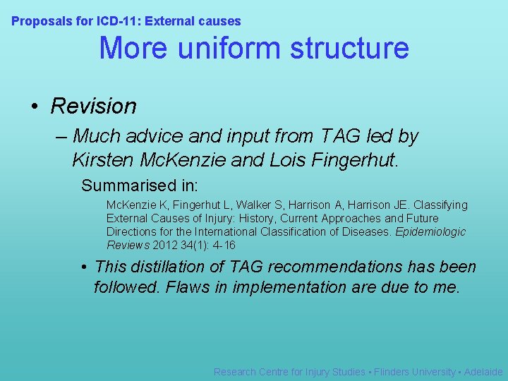 Proposals for ICD-11: External causes More uniform structure • Revision – Much advice and