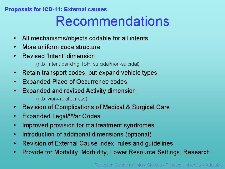 Proposals for ICD-11: External causes Recommendations • All mechanisms/objects codable for all intents •