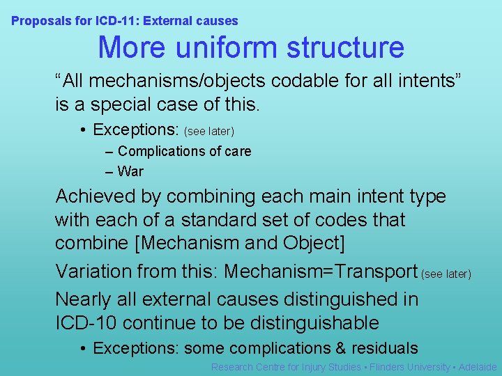 Proposals for ICD-11: External causes More uniform structure “All mechanisms/objects codable for all intents”