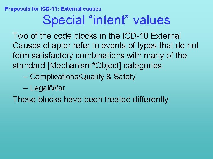 Proposals for ICD-11: External causes Special “intent” values Two of the code blocks in