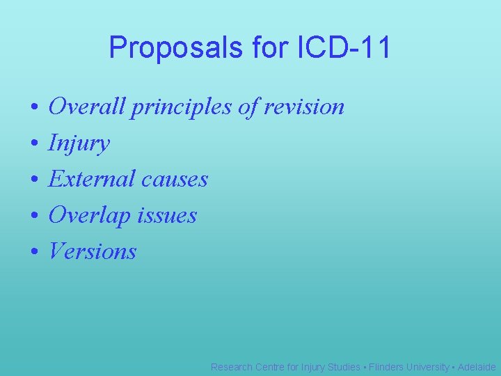 Proposals for ICD-11 • • • Overall principles of revision Injury External causes Overlap