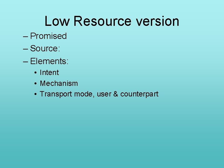 Low Resource version – Promised – Source: – Elements: • Intent • Mechanism •