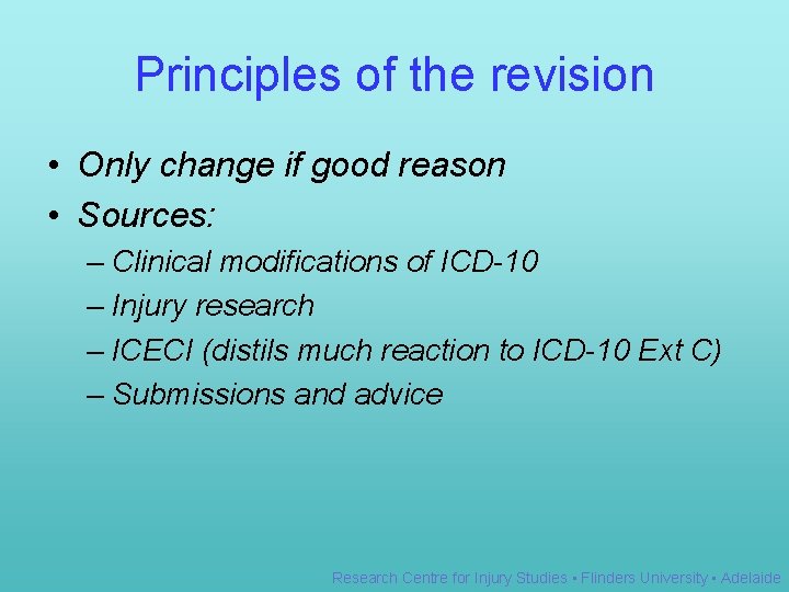 Principles of the revision • Only change if good reason • Sources: – Clinical