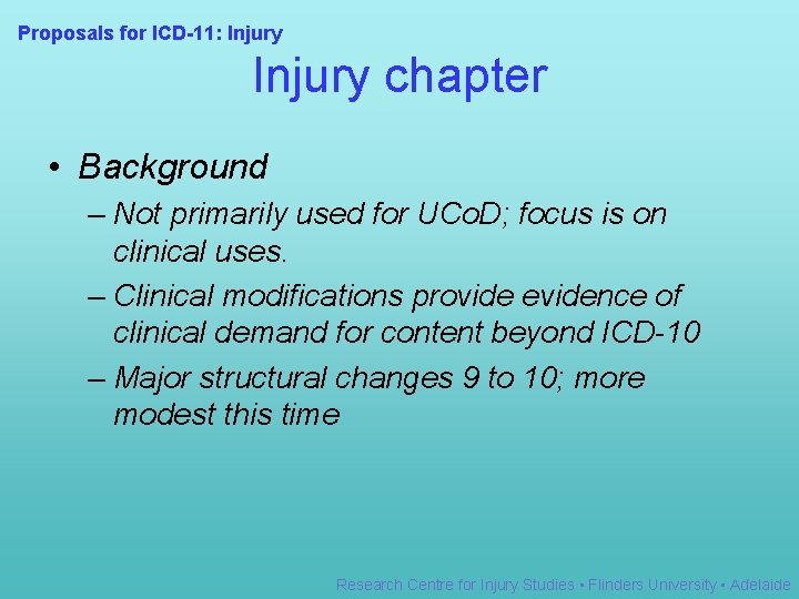 Proposals for ICD-11: Injury chapter • Background – Not primarily used for UCo. D;