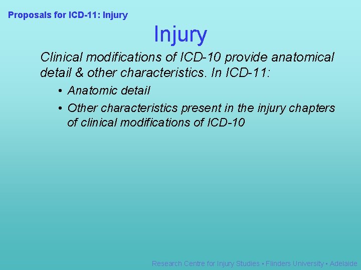 Proposals for ICD-11: Injury Clinical modifications of ICD-10 provide anatomical detail & other characteristics.