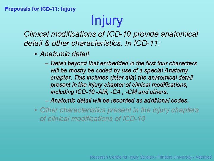 Proposals for ICD-11: Injury Clinical modifications of ICD-10 provide anatomical detail & other characteristics.