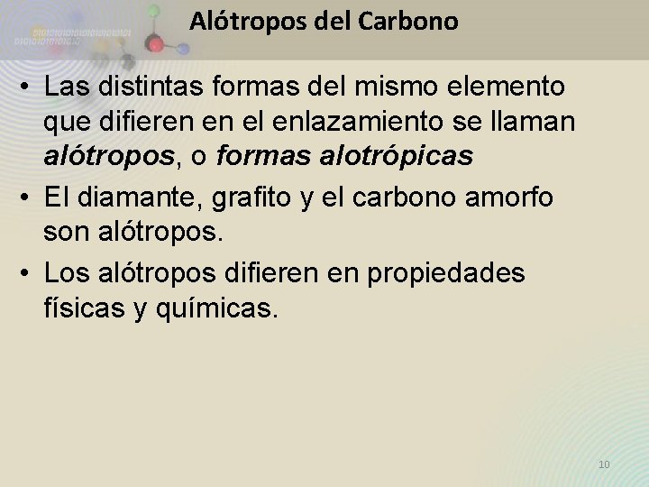 Alótropos del Carbono • Las distintas formas del mismo elemento que difieren en el