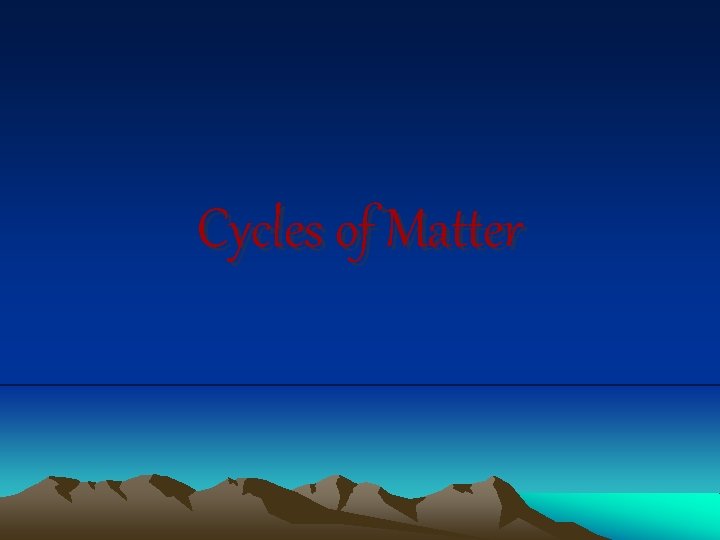 Cycles of Matter 