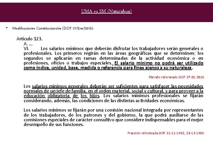 UMA vs SM (Naturaleza) • Modificaciones Constitucionales (DOF 27/Ene/2016): Artículo 123. A. … VI.