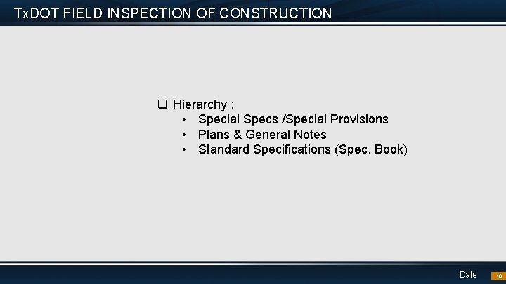 Tx. DOT FIELD INSPECTION OF CONSTRUCTION q Hierarchy : • Special Specs /Special Provisions