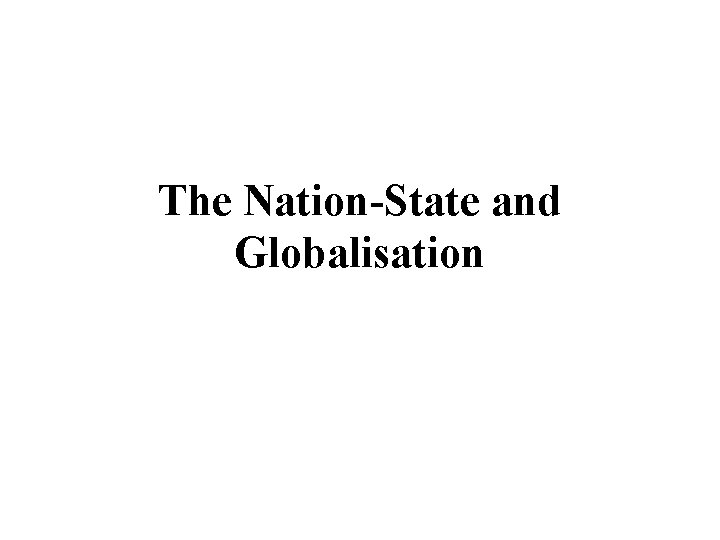 The Nation-State and Globalisation 