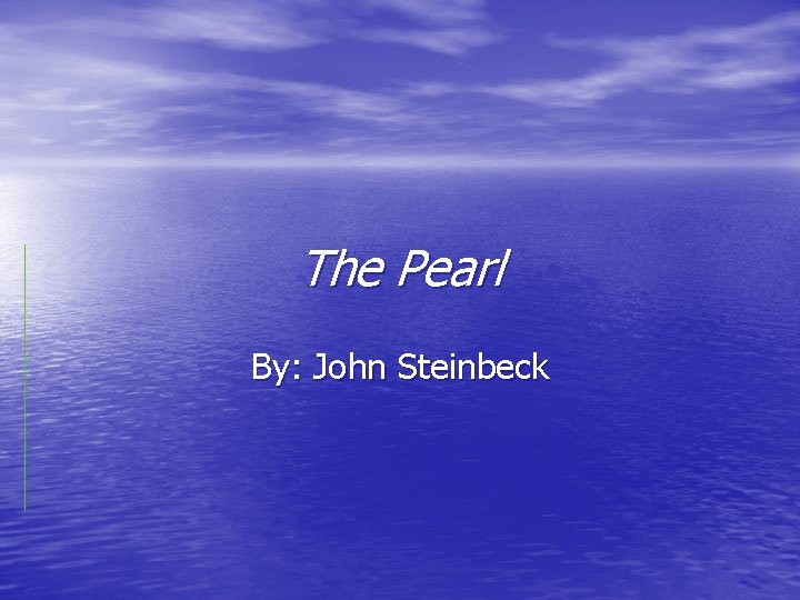 The Pearl By: John Steinbeck 