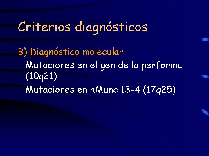 Criterios diagnósticos B) Diagnóstico molecular Mutaciones en el gen de la perforina (10 q