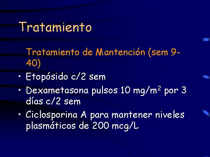 Tratamiento de Mantención (sem 940) • Etopósido c/2 sem • Dexametasona pulsos 10 mg/m