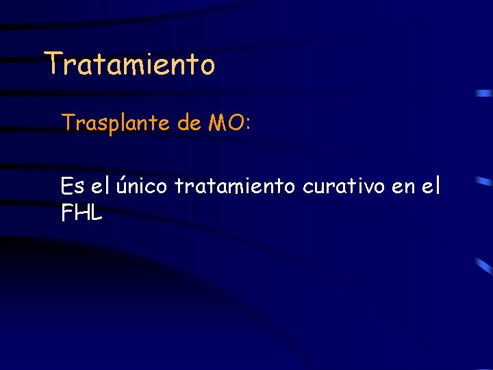 Tratamiento Trasplante de MO: Es el único tratamiento curativo en el FHL 