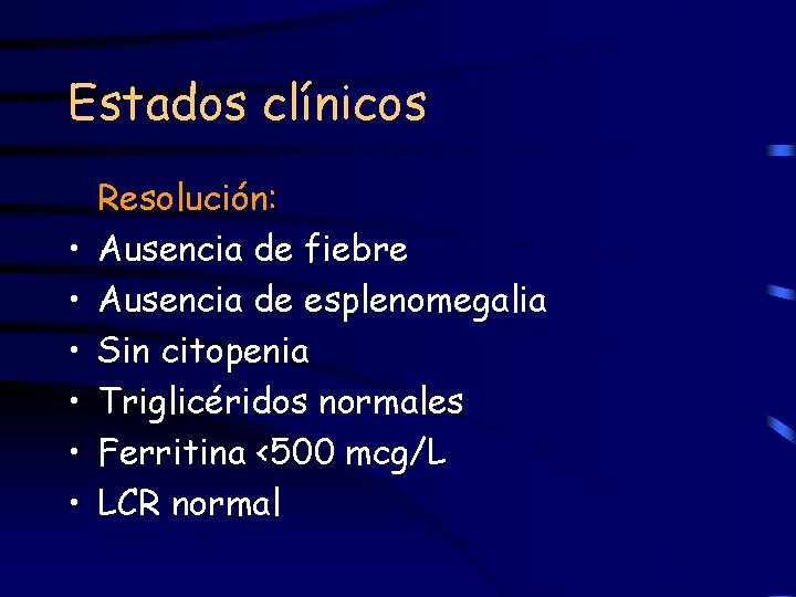 Estados clínicos • • • Resolución: Ausencia de fiebre Ausencia de esplenomegalia Sin citopenia