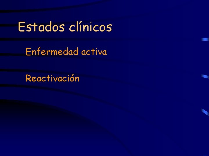 Estados clínicos Enfermedad activa Reactivación 