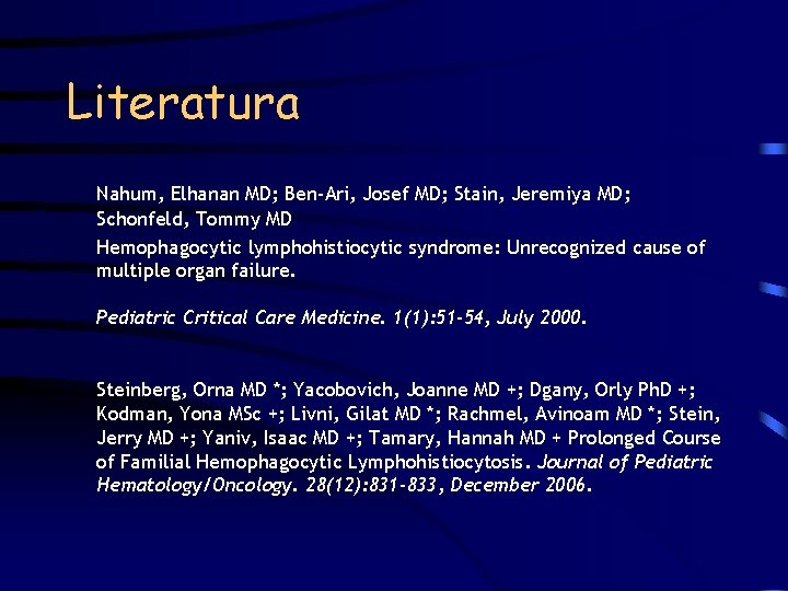 Literatura Nahum, Elhanan MD; Ben-Ari, Josef MD; Stain, Jeremiya MD; Schonfeld, Tommy MD Hemophagocytic