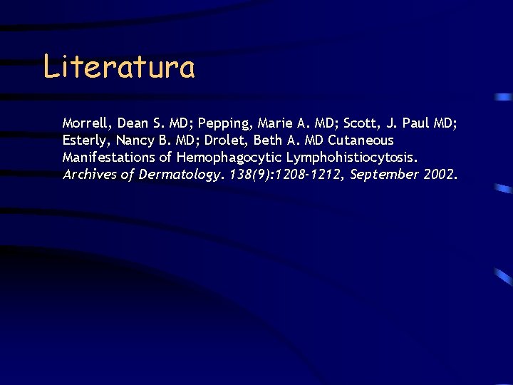 Literatura Morrell, Dean S. MD; Pepping, Marie A. MD; Scott, J. Paul MD; Esterly,