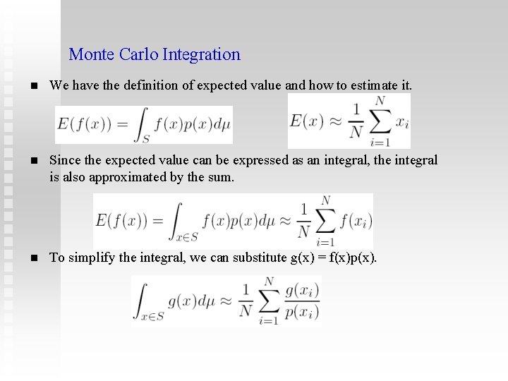 Monte Carlo Integration n We have the definition of expected value and how to