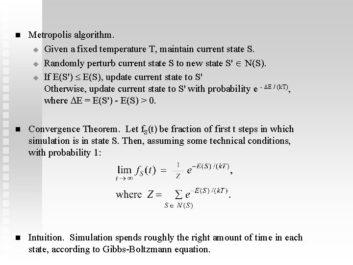 n Metropolis algorithm. u Given a fixed temperature T, maintain current state S. u