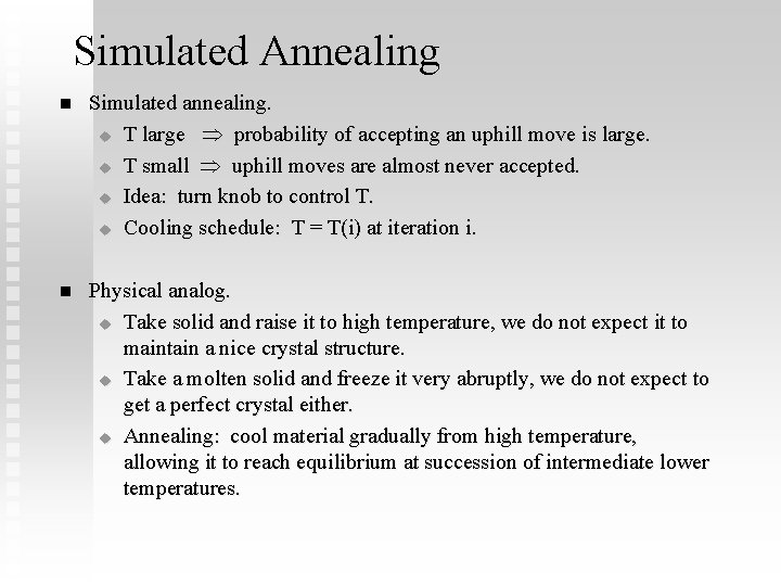 Simulated Annealing n Simulated annealing. u T large probability of accepting an uphill move