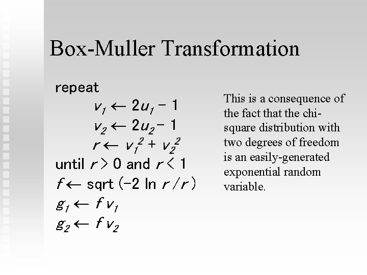 Box-Muller Transformation repeat v 1 2 u 1 - 1 v 2 2 u