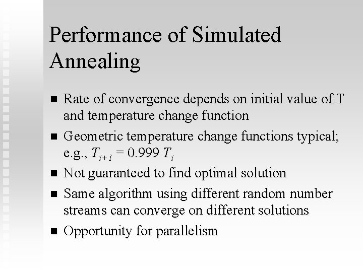 Performance of Simulated Annealing n n n Rate of convergence depends on initial value