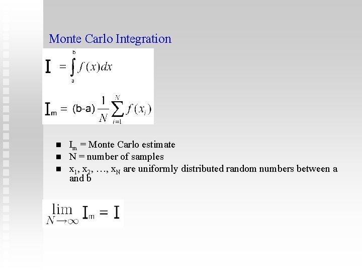 Monte Carlo Integration n Im = Monte Carlo estimate N = number of samples