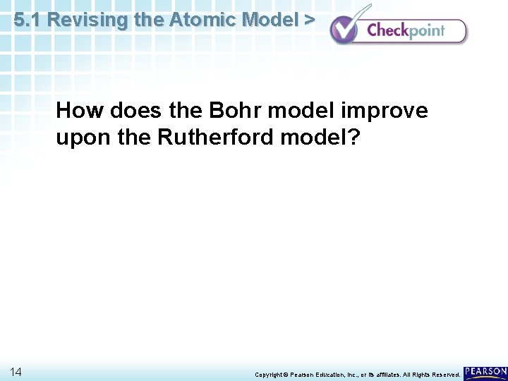 5. 1 Revising the Atomic Model > How does the Bohr model improve upon 5. 1 Revising the Atomic Model > How does the Bohr model improve upon