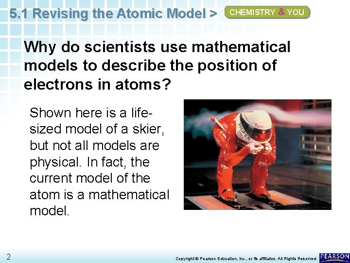 5. 1 Revising the Atomic Model > CHEMISTRY & YOU Why do scientists use 5. 1 Revising the Atomic Model > CHEMISTRY & YOU Why do scientists use