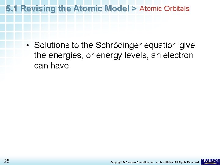 5. 1 Revising the Atomic Model > Atomic Orbitals • Solutions to the Schrödinger 5. 1 Revising the Atomic Model > Atomic Orbitals • Solutions to the Schrödinger