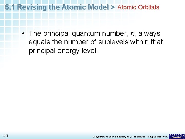 5. 1 Revising the Atomic Model > Atomic Orbitals • The principal quantum number, 5. 1 Revising the Atomic Model > Atomic Orbitals • The principal quantum number,