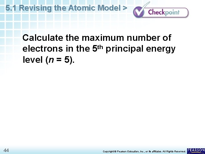 5. 1 Revising the Atomic Model > Calculate the maximum number of electrons in 5. 1 Revising the Atomic Model > Calculate the maximum number of electrons in