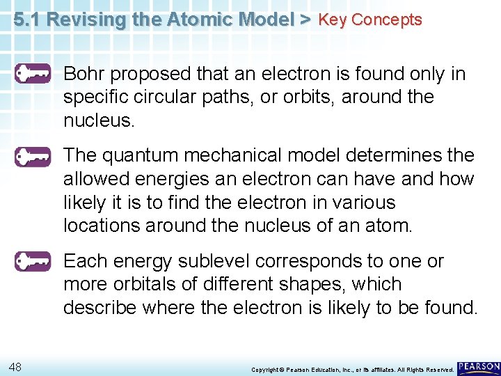 5. 1 Revising the Atomic Model > Key Concepts Bohr proposed that an electron 5. 1 Revising the Atomic Model > Key Concepts Bohr proposed that an electron