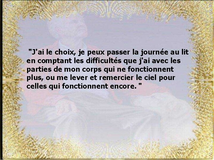 "J'ai le choix, je peux passer la journée au lit en comptant les difficultés