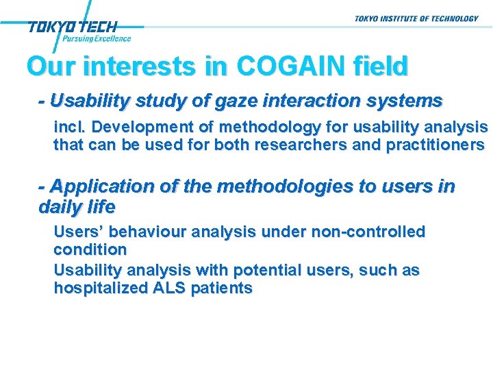 Our interests in COGAIN field - Usability study of gaze interaction systems incl. Development