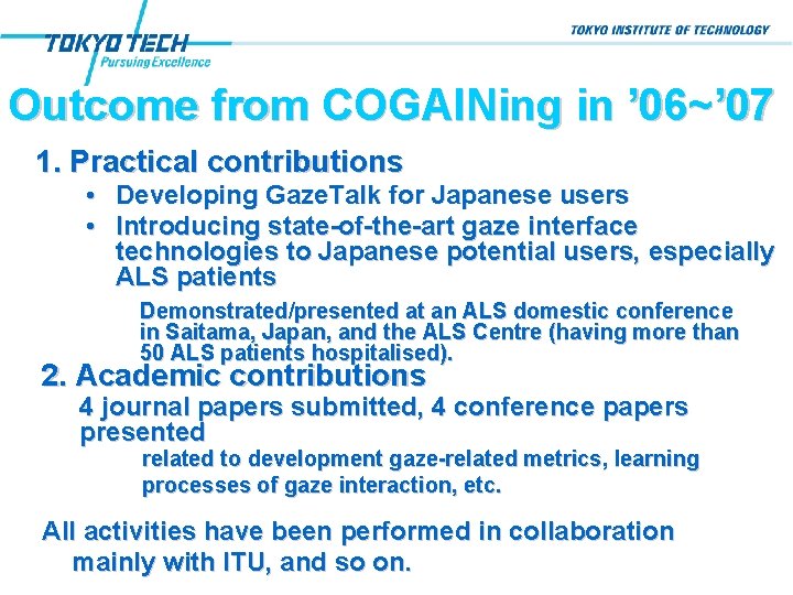 Outcome from COGAINing in ’ 06~’ 07 1. Practical contributions • Developing Gaze. Talk