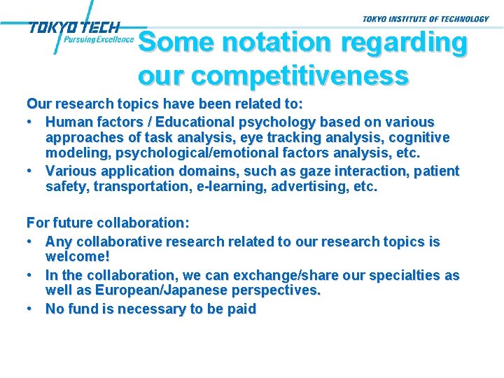 Some notation regarding our competitiveness Our research topics have been related to: • Human