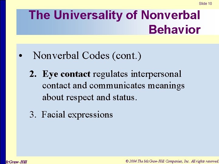 Slide 10 The Universality of Nonverbal Behavior • Nonverbal Codes (cont. ) 2. Eye