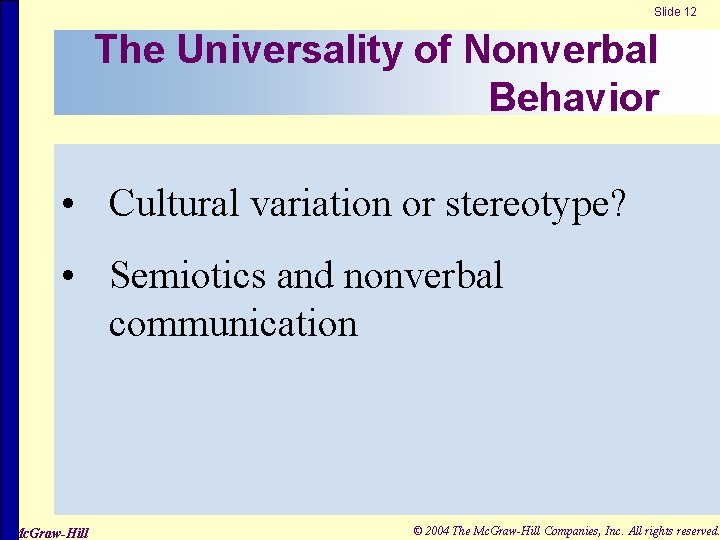 Slide 12 The Universality of Nonverbal Behavior • Cultural variation or stereotype? • Semiotics