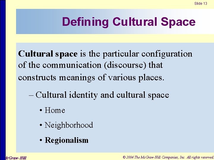 Slide 13 Defining Cultural Space Cultural space is the particular configuration of the communication