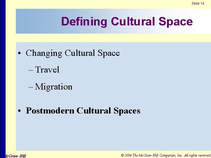 Slide 14 Defining Cultural Space • Changing Cultural Space – Travel – Migration •