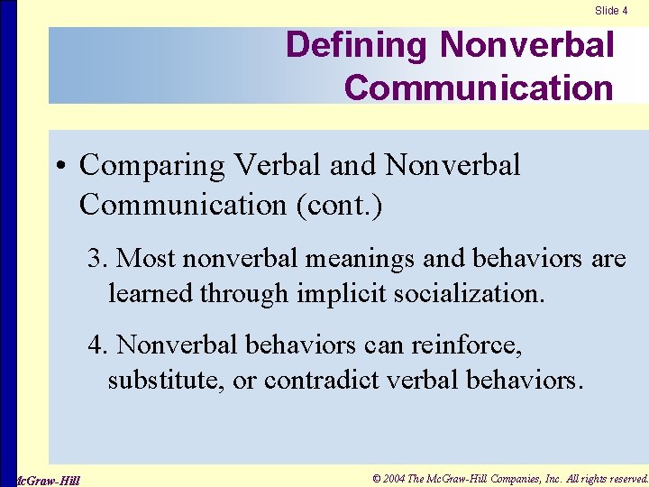Slide 4 Defining Nonverbal Communication • Comparing Verbal and Nonverbal Communication (cont. ) 3.